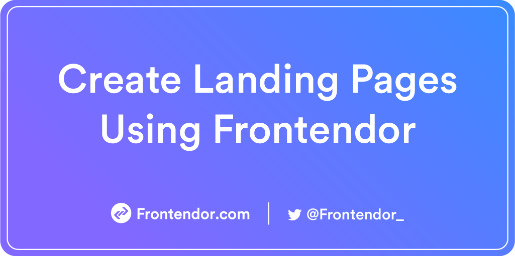 Create Landing Pages Using Frontendor